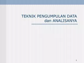 teknik pengumpulan data dan analisanya