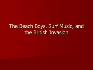 The Beach Boys, Surf Music, and the British Invasion