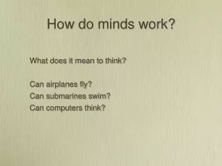 How do minds work?
