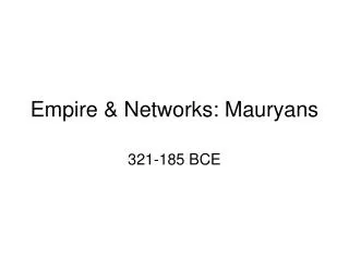 Empire &amp; Networks: Mauryans