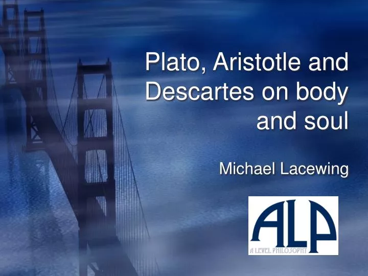 plato aristotle and descartes on body and soul