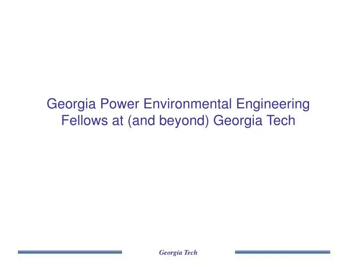 georgia power environmental engineering fellows at and beyond georgia tech