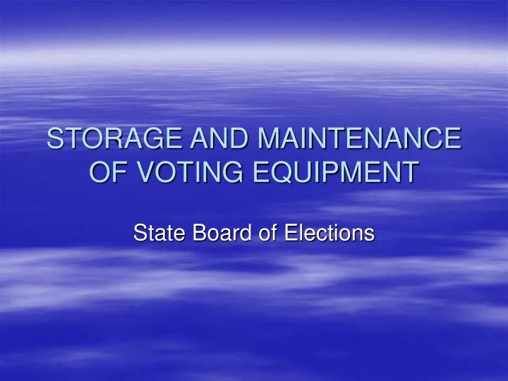 storage and maintenance of voting equipment