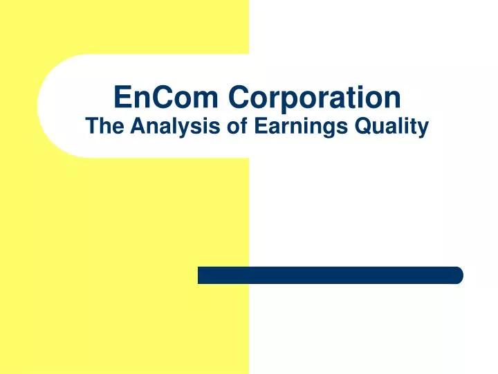 encom corporation the analysis of earnings quality