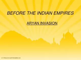 BEFORE THE INDIAN EMPIRES