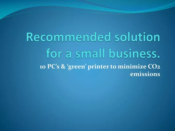 r ecommended solution for a small business