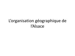 l organisation g ographique de l alsace