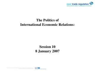 The Politics of International Economic Relations : Session 10 8 January 2007