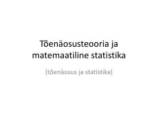 t en osusteooria ja matemaatiline statistika