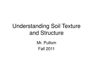 Understanding Soil Texture and Structure
