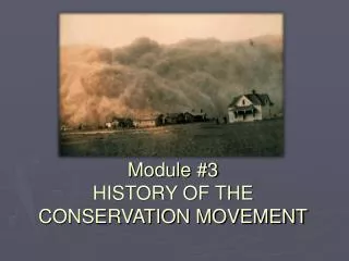 Module #3 HISTORY OF THE CONSERVATION MOVEMENT