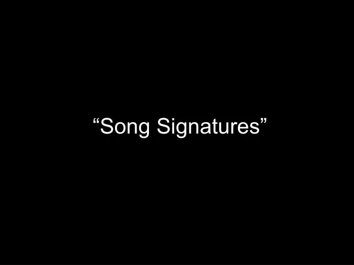 song signatures