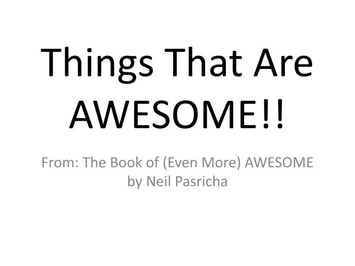 things that are awesome