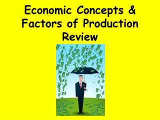 Economic Concepts &amp; Factors of Production Review