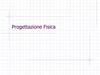 progettazione fisica