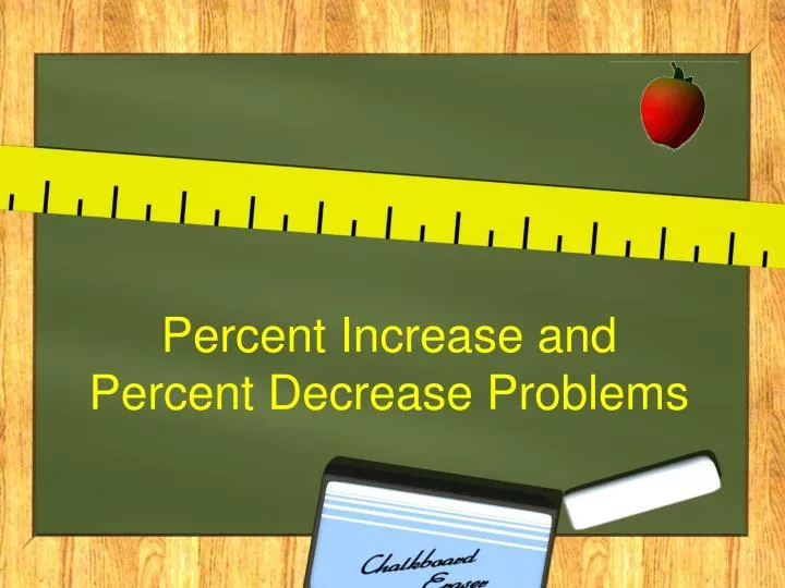 percent increase and percent decrease problems