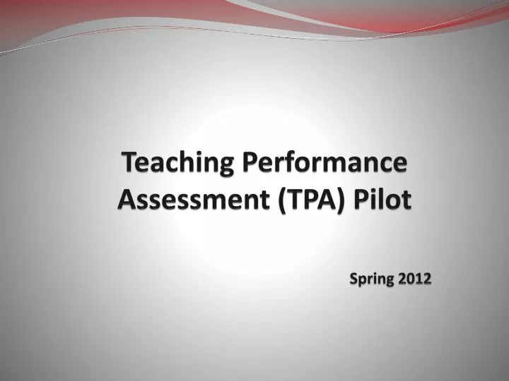 teaching performance assessment tpa pilot spring 2012