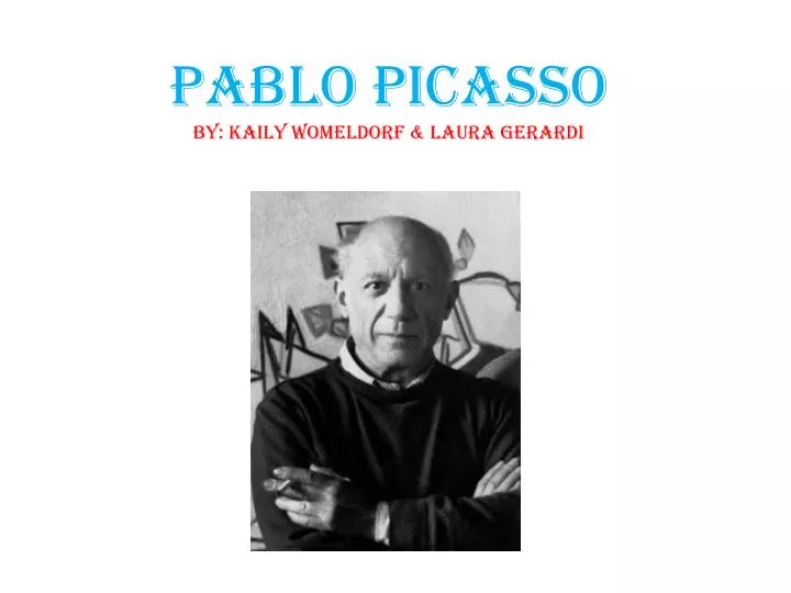 pablo picasso by kaily womeldorf laura gerardi