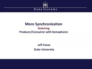 More Synchronization featuring Producer/Consumer with Semaphores