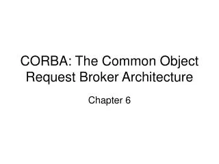 CORBA: The Common Object Request Broker Architecture