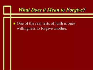 What Does it Mean to Forgive?