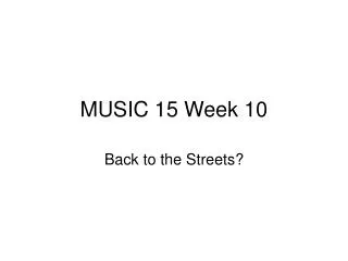 MUSIC 15 Week 10