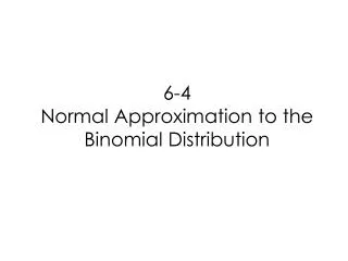 6 4 normal approximation to the binomial distribution