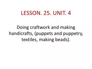 SUMMERY OF LECTURE. 24. Unit. 4 CRAFTS Crafts in Pakistan crafts practiced and made in Pakistan.