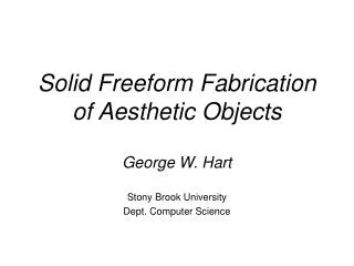 Solid Freeform Fabrication of Aesthetic Objects
