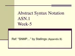 Abstract Syntax Notation ASN.1 Week-5