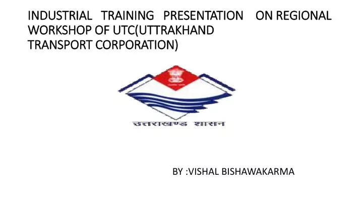 industrial training presentation on regional workshop of utc uttrakhand transport corporation