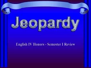 English IV Honors - Semester I Review
