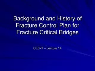 Background and History of Fracture Control Plan for Fracture Critical Bridges
