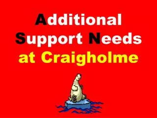 A dditional S upport N eeds at Craigholme