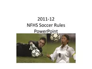 2011-12 NFHS Soccer Rules PowerPoint