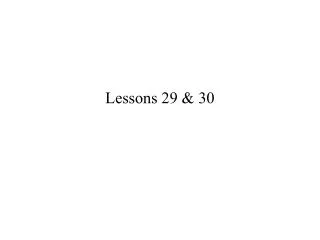 Lessons 29 &amp; 30