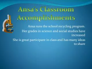 Ansa runs the school recycling program. Her grades in science and social studies have increased