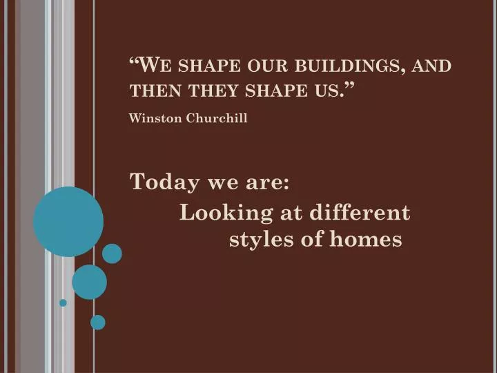 we shape our buildings and then they shape us