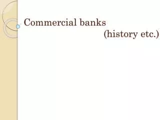 Commercial banks (history etc.)
