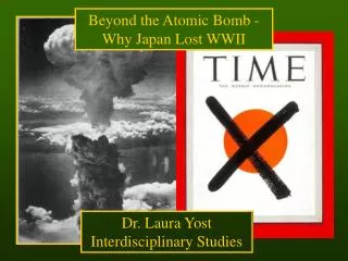 Beyond the Atomic Bomb - Why Japan Lost WWII