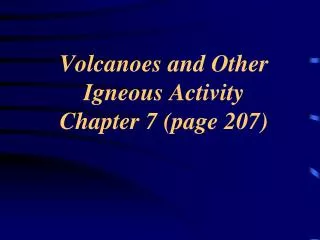 Volcanoes and Other Igneous Activity Chapter 7 (page 207)
