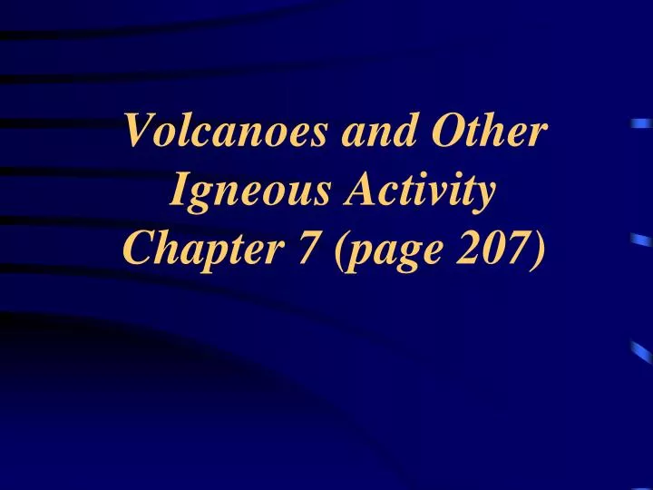 volcanoes and other igneous activity chapter 7 page 207