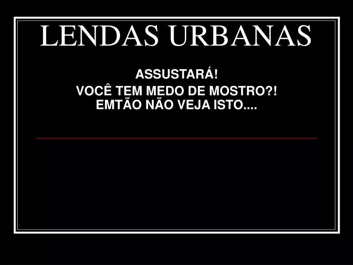 Lendas Urbanas.