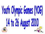 Youth Olympic Games (YOG) 14 to 26 August 2010 - slide 1