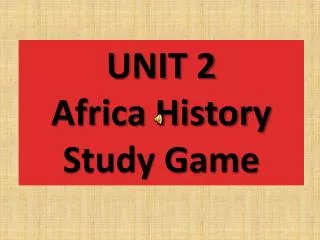 UNIT 2 Africa History Study Game