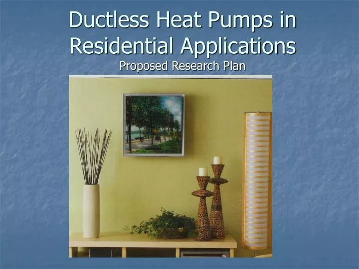 ductless heat pumps in residential applications proposed research plan