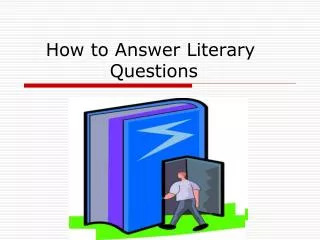 How to Answer Literary 		Questions