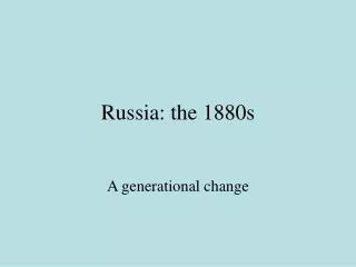 Russia: the 1880s