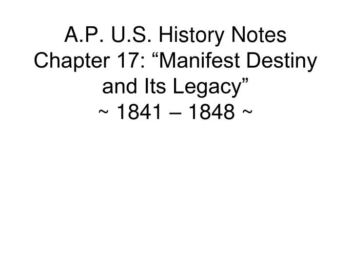 a p u s history notes chapter 17 manifest destiny and its legacy 1841 1848