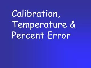 Calibration, Temperature &amp; Percent Error